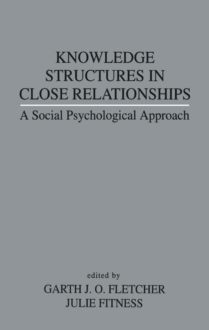 Knowledge Structures in Close Relationships: A Social Psychological Approach 1st Edition by  Garth J.O. Fletcher , Julie Fitness