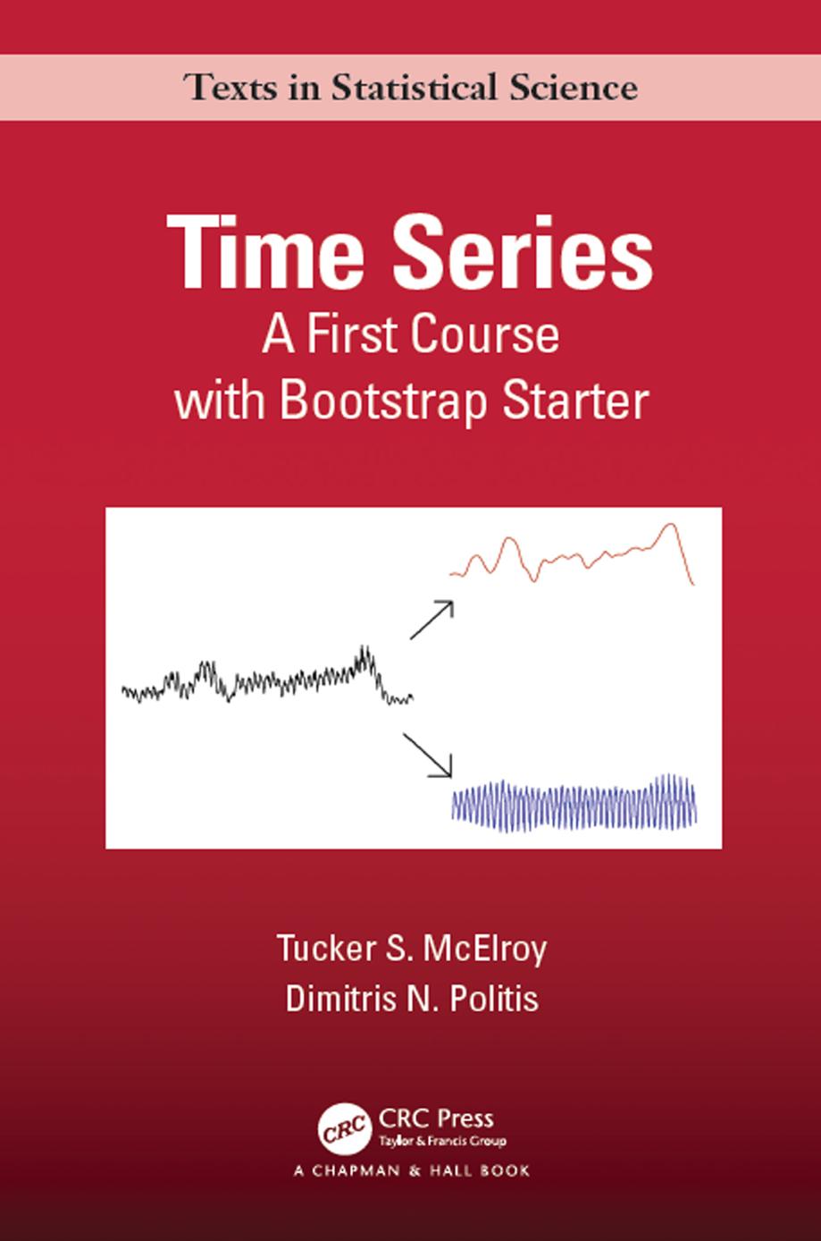 Time Series; A First Course with Bootstrap Starter 1st Edition  by Tucker S. McElroy  ，Dimitris N. Politis