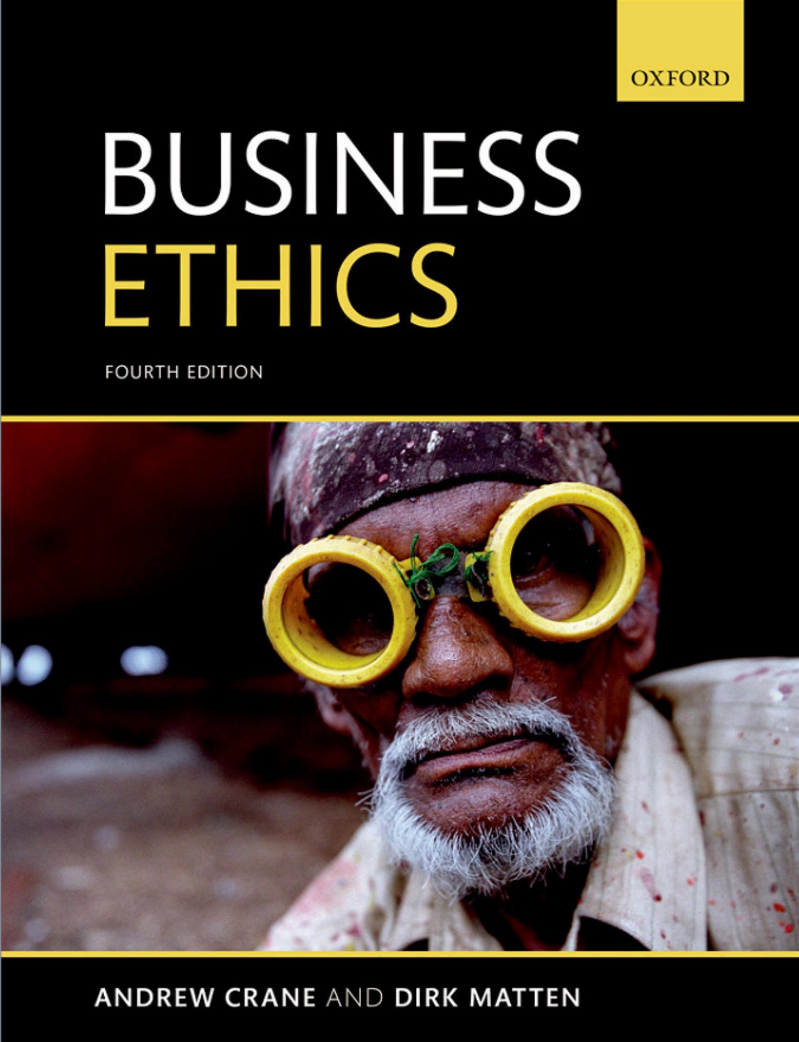Business Ethics Managing Corporate Citizenship and Sustainability in the Age of Globalization 4e by Andrew Crane 