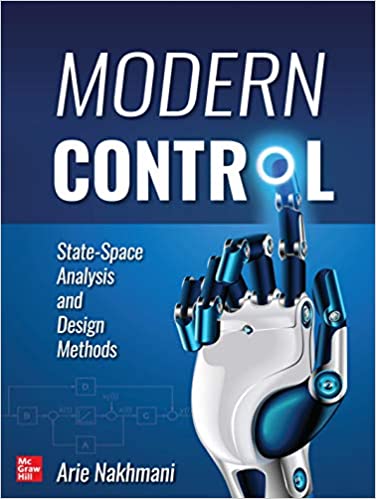 Modern Control State-Space Analysis and Design Methods by Arie Nakhmani 
