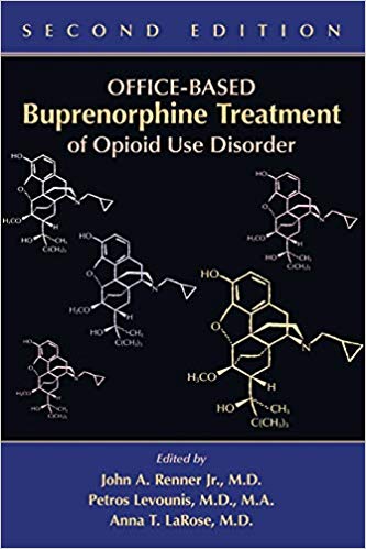 Office-Based Buprenorphine Treatment of Opioid Use Disorder by John A. Renner Jr. , Petros Levounis , Anna T. LaRose 