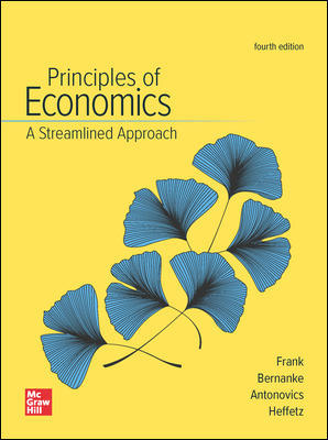 Principles of Economics, A Streamlined Approach 4th Edition by  Robert Frank and Ben Bernanke and Kate Antonovics and Ori Heffetz