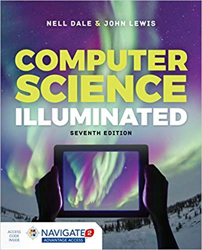 Computer Science Illuminated 7th Edition by Nell Dale , John Lewis 