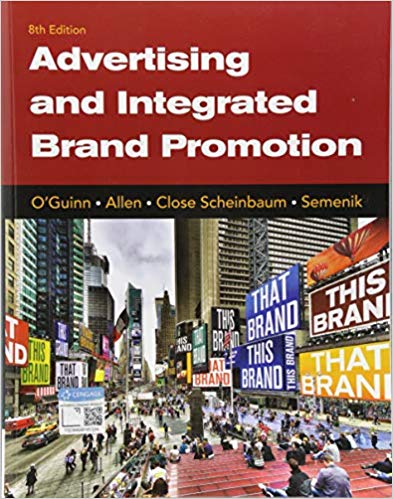 Test Bank for Advertising and Integrated Brand Promotion 8th by Thomas O'Guinn , Chris Allen