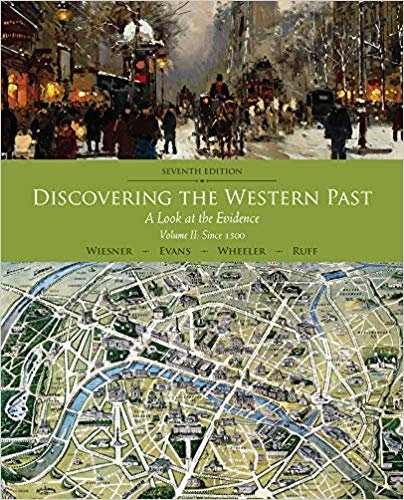 Discovering the Western Past A Look at the Evidence, Volume II Since 1500 7th Edition by Merry E. Wiesner-Hanks , Andrew D. Evans , William Bruce Wheeler , Julius Ruff 