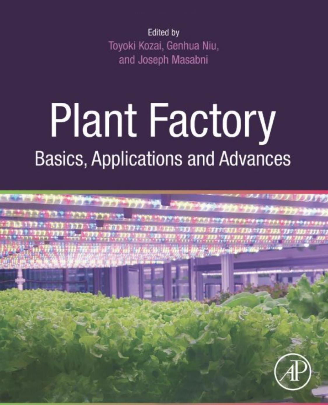 Plant Factory Basics, Applications and Advances by Toyoki Kozai , Genhua Niu , Joseph G. Masabni