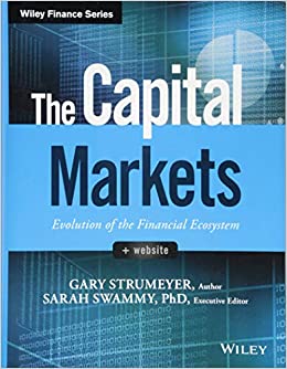 The Capital Markets: Evolution of the Financial Ecosystem (Wiley Finance) by Gary Strumeyer
