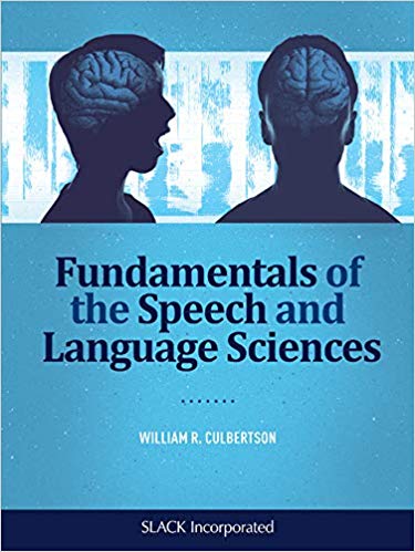 Fundamentals of the Speech and Language Sciences by William R. Culbertson PhD 