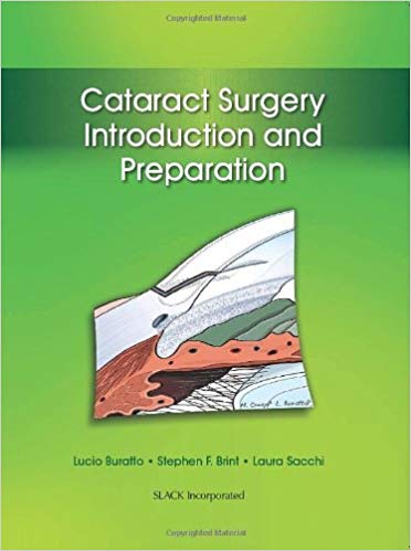 Cataract Surgery Introduction and Preparation by Lucio Buratto MD , Stephen Brint MD , Laura Sacchi MD 
