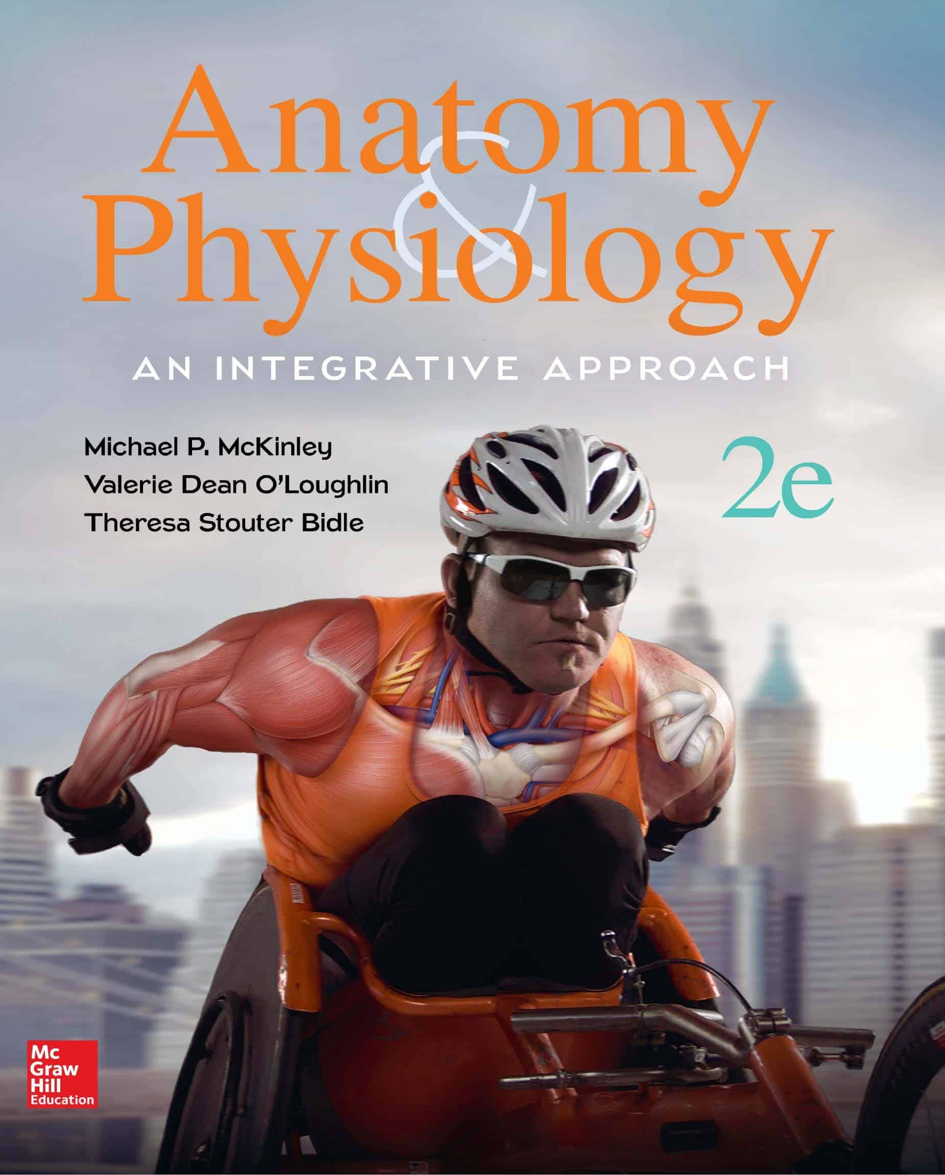 Anatomy and Physiology: An Integrative Approach (2nd Edition) by Michael McKinley, Theresa Bidle, and Valerie O’Loughlin