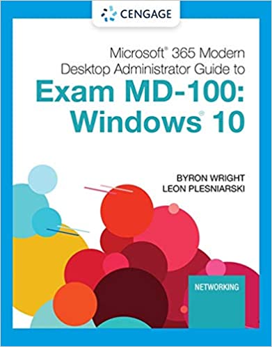 Test Bank for Microsoft 365 Modern Desktop Administrator Guide to Exam MD-100 by ron Wright, Leon Plesniarski 