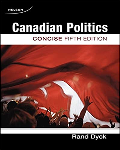Canadian Politics Concise 5th Edition by Rand Dyck 