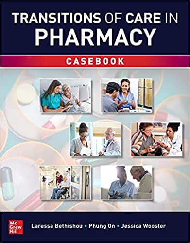 Transitions of Care in Pharmacy Casebook by Laressa Bethishou, Phung On , Jessica Wooster 
