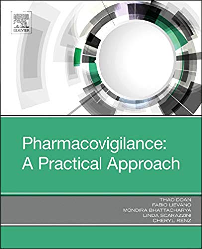 Pharmacovigilance: A Practical Approach by Thao Doan MD , Cheryl Renz , Fabio Lievano MD , Mondira Bhattacharya MD , Linda Scarazzini MD 