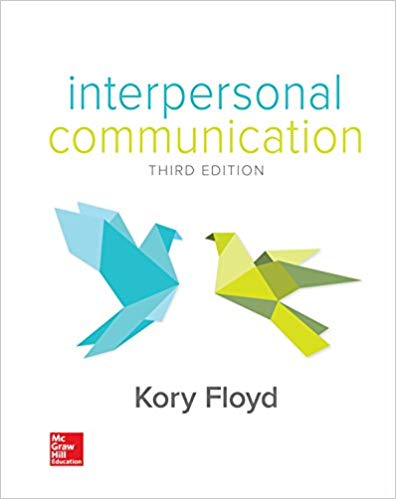 Interpersonal Communication 3rd Edition  by Kory Floyd 