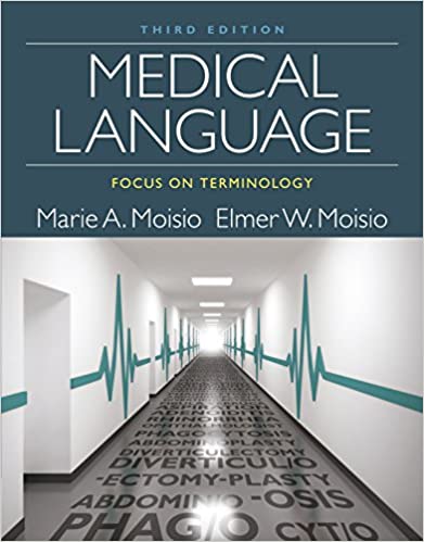 [PDF]Medical Language: Focus on Terminology 3rd Edition by Marie A Moisio,Elmer W. Moisio