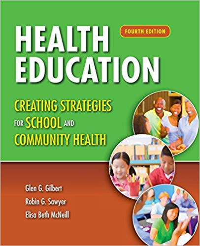 Health Education: Creating Strategies for School & Community Health 4th Editio by Glen G. Gilbert , Robin G. Sawyer , Elisa Beth McNeill 