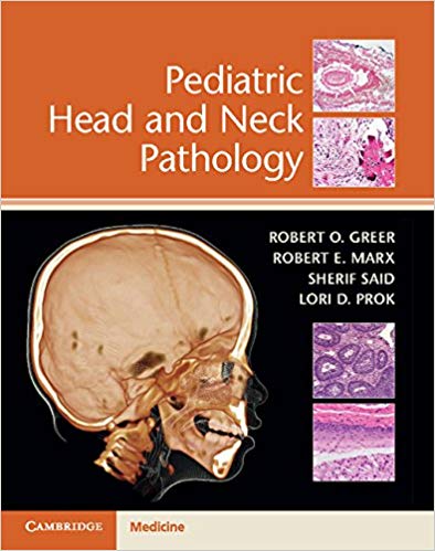 Pediatric Head and Neck Pathology by Robert O. Greer , Robert E. Marx , Sherif Said , Lori D. Prok 