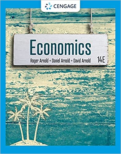 Economics 14th Edition  by Roger A. Arnold, Daniel R Arnold , David H Arnold 