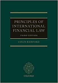 Principles of International Financial Law 3rd Edition by Colin Bamford