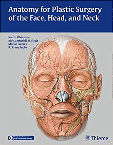 Anatomy for Plastic Surgery of the Face, Head and Neck by Koichi Watanabe , Mohammadali M. Shoja , Marios Loukas , R. Shane Tubbs 