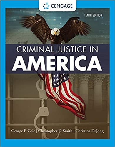 Criminal Justice in America 10th Edition  by George F. Cole , Christopher E. Smith, Christina DeJong 