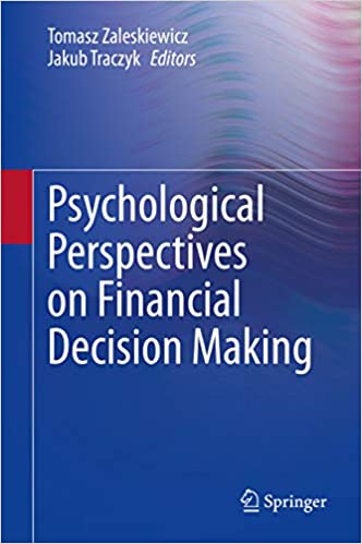 Psychological Perspectives on Financial Decision Making by Tomasz Zaleskiewicz, Jakub Traczyk