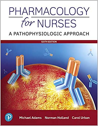 Pharmacology for Nurses, 6th Edition  by Michael P. Adams , Norman Holland Ph.D. , Carol Urban PhD RN 