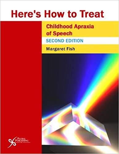Heres How to Treat Childhood Apraxia of Speech, Second Edition by Margaret Fish