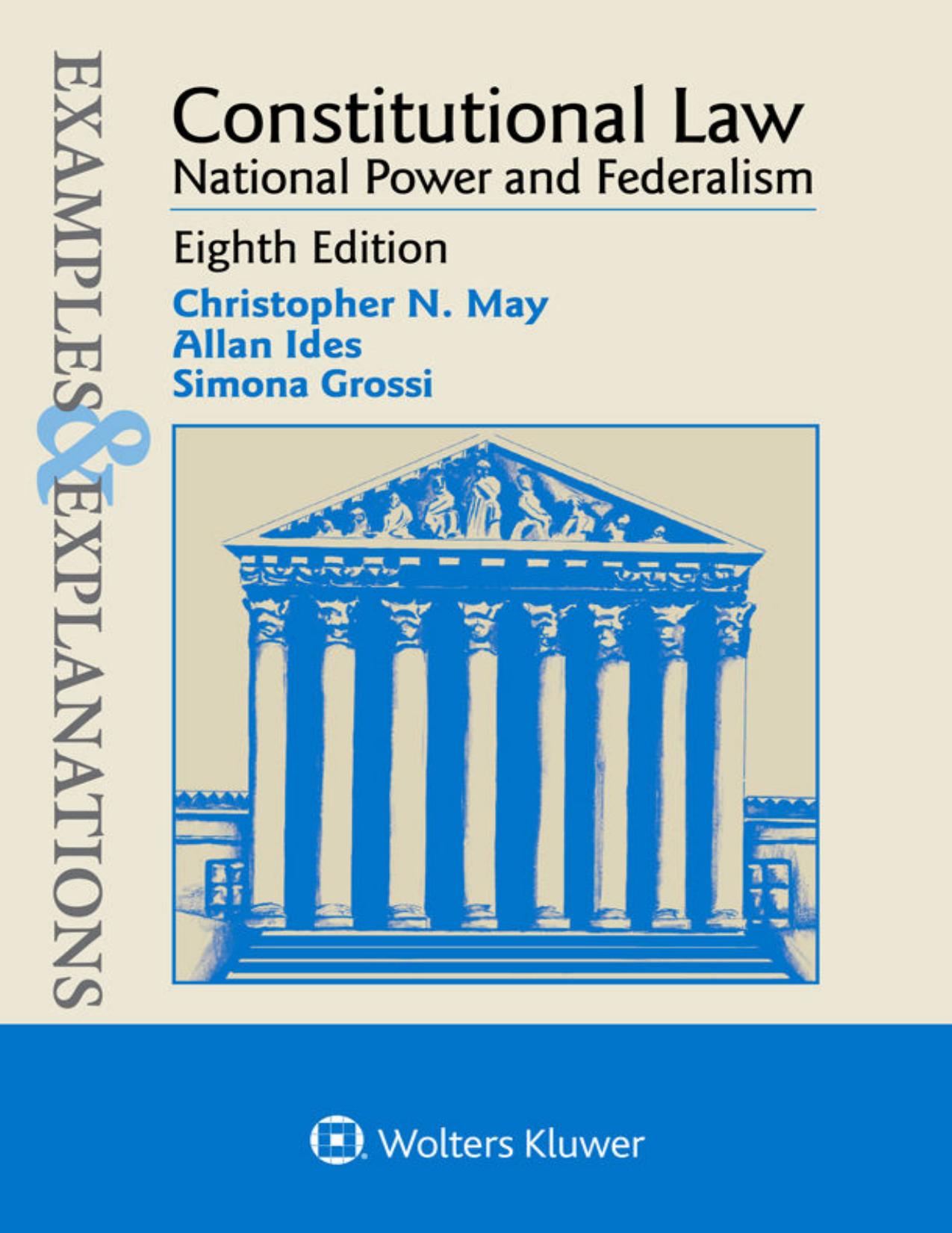 Examples and Explanations for Constitutional Law:  National Power tions Series  8th Edition   by Christopher N. May ,  Allan Ides,  Simona Grossi