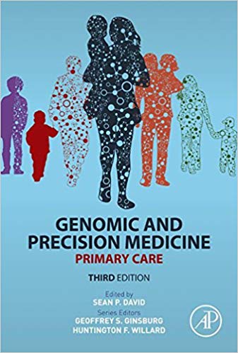 Genomic and Precision Medicine Primary Care 3rd Edition by Geoffrey S. Ginsburg , Huntington F Willard , Sean P. David 