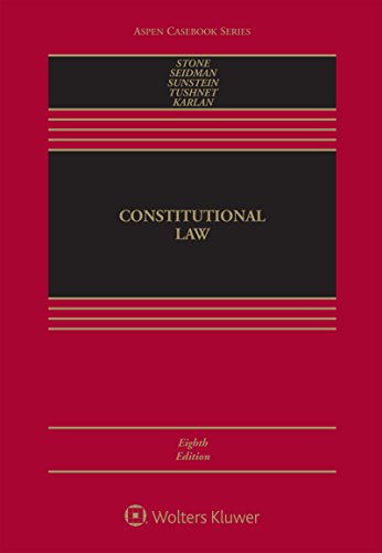 Constitutional Law, Eighth Edition (Aspen Casebook Series) by Geoffrey R. Stone , Louis Michael Seidman, Cass R. Sunstein , Mark V. Tushnet 