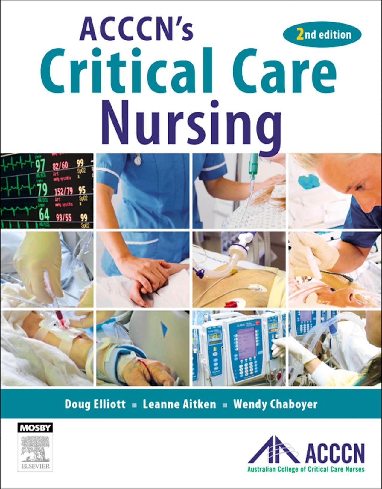 ACCCN s Critical Care Nursing 2nd Edition by Doug Elliott , Leanne Aitken , Wendy Chaboyer 