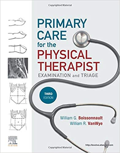 Primary Care for the Physical Therapist E-Book 3rd Edition by William G. Boissonnault, William Raymond Vanwye