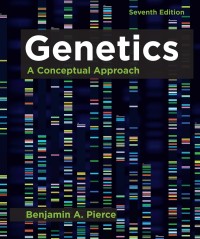 Genetics A Conceptual Approach 7th Edition by Benjamin Pierce