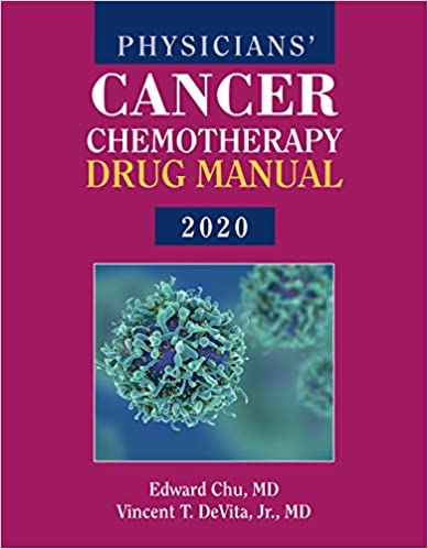 Physicians  Cancer Chemotherapy Drug Manual 2020 by Edward Chu , Vincent T. DeVita Jr. 