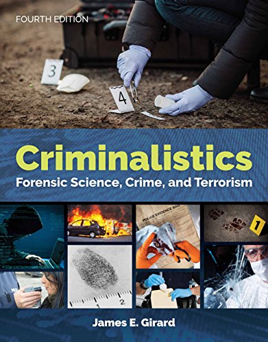 Criminalistics: Forensic Science, Crime, and Terrorism 4th Edition by  James E. Girard