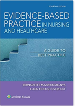 Evidence-Based Practice in Nursing & Healthcare: A Guide to Best Practice 4th Edition by Bernadette Mazurek Melnyk , Ellen Fineout-Overholt