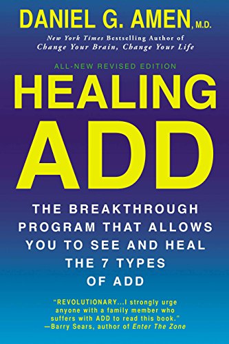 Healing ADD Revised Edition: The Breakthrough Program that Allows You to See and Heal the 7 Types of ADD by Daniel G. Amen