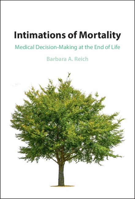 (DK PDF)Intimations of Mortality: Medical Decision-Making at the End of Life by Barbara A. Reich