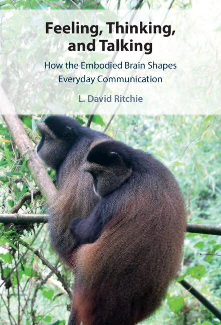 (DK PDF)Feeling, Thinking, and Talking: How the Embodied Brain Shapes Everyday Communication by David Ritchie