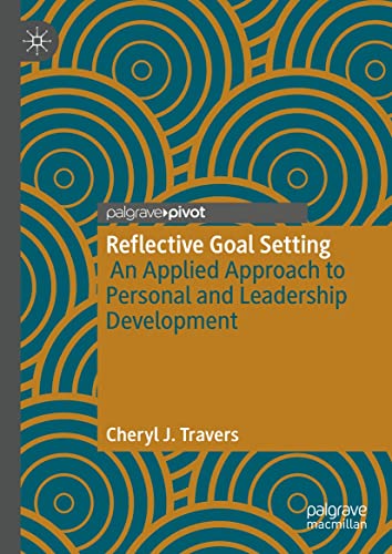 (DK PDF)Reflective Goal Setting: An Applied Approach to Personal and Leadership Development by Cheryl J. Travers