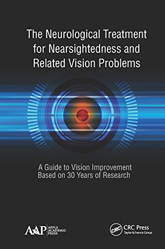 The Neurological Treatment for Nearsightedness and Related Vision Problems: A Guide to Vision Improvement Based on 30 Years of Research by  John William Yee