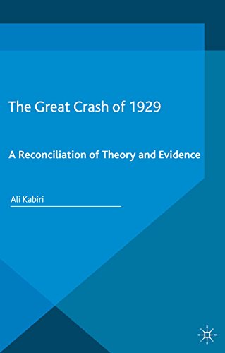 The Great Crash of 1929: A Reconciliation of Theory and Evidence (Palgrave Studies in the History of Finance) 2015 Edition by A. Kabiri 