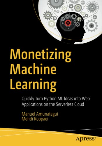 Apress.Monetizing.Machine.Learning by Manuel AmunateguiMehdi Roopaei
