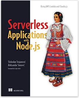 Manning.Serverless.Applications.with.Node.js.Using.AWS.Lambda.and.Claudia.js  by Slobodan StojanovicAleksandar Simovic