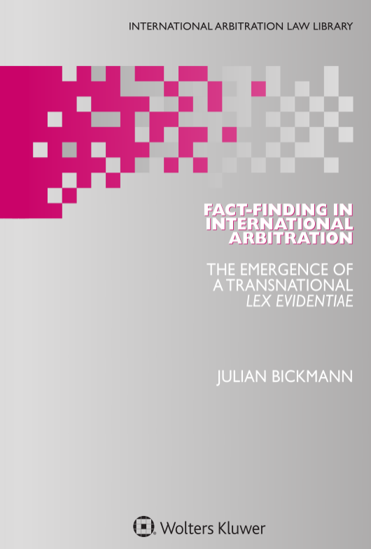 (DK PDF)Fact-Finding in International Arbitration: The Emergence of a Transnational Lex Evidentiae by Julian Bickmann
