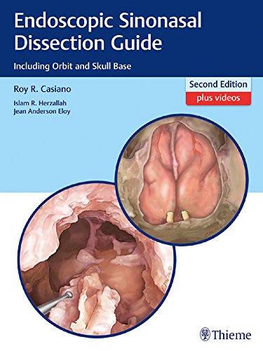 Endoscopic Sinonasal Dissection Guide: Including Orbit and Skull Base, 2nd Edition  by Roy R. Casiano