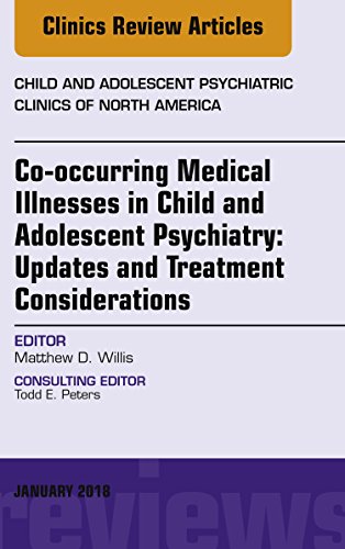 Co-occurring Medical Illnesses in Child and Adolescent Psychiatry: Update_s and Treatment Considerations, An Issue of Child and Adolescent Psychiatric