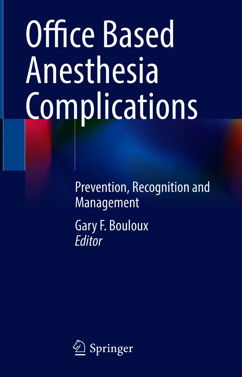  Office Based Anesthesia Complications: Prevention, Recognition and Management  by Gary F. Bouloux